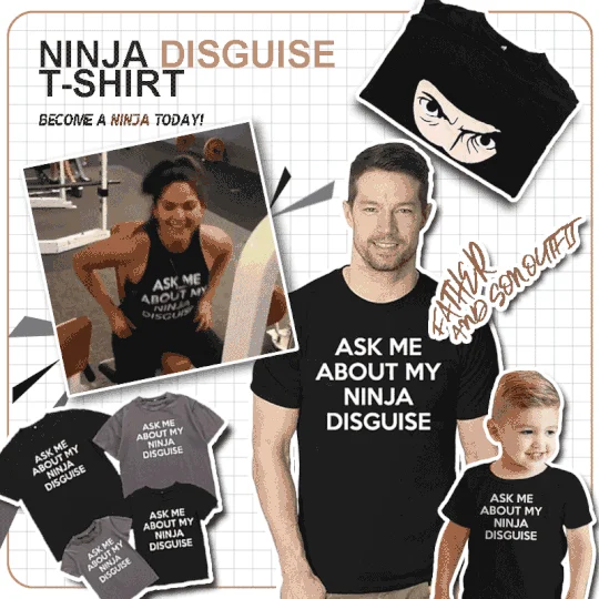ASK ME ABOUT MY NINJA DISGUISE