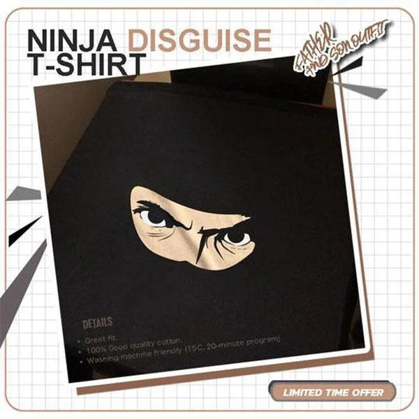 ASK ME ABOUT MY NINJA DISGUISE